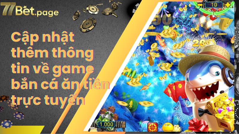 Cập nhật thêm thông tin về game bắn cá ăn tiền trực tuyến